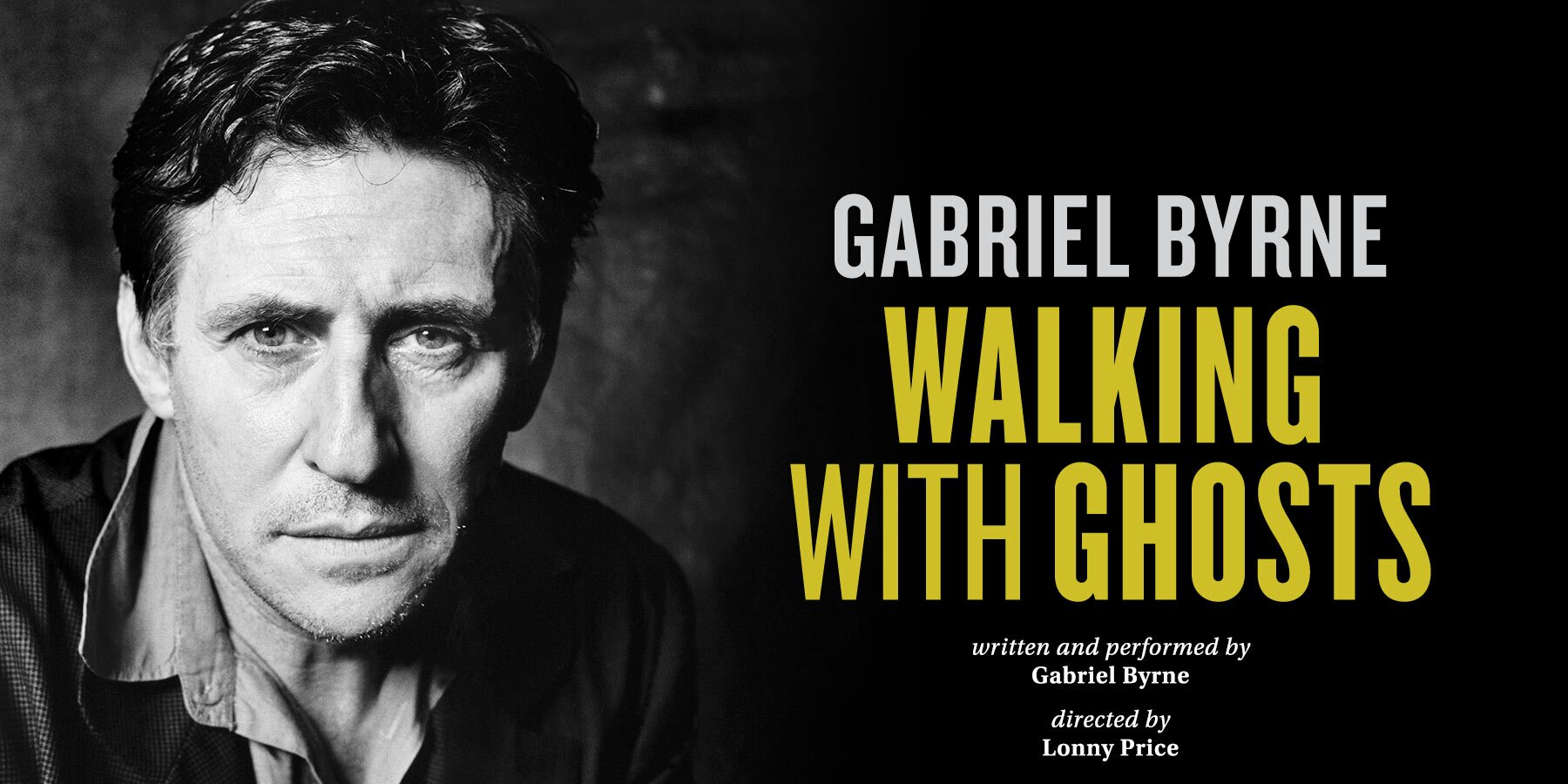 GABRIEL BYRNE'S WALKING WITH GHOSTS